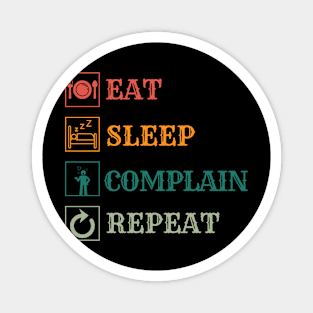 Eat Sleep Complain repeat Magnet